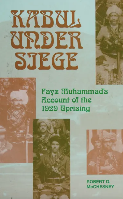 Kabul under Siege: Fayz Muhammad's Account of the 1929 Uprising — cover